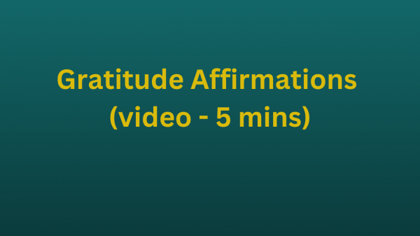 Gratitude Affirmations (video - 5 mins)