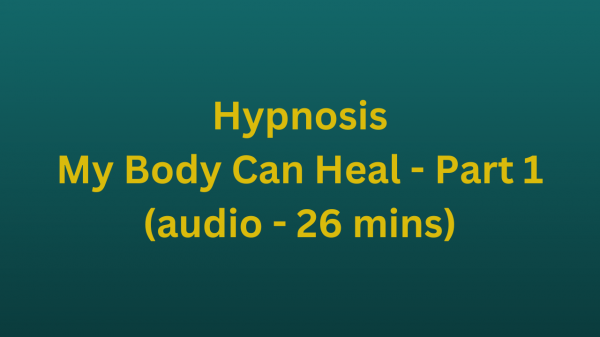 My Body Can Heal - Part 1 (audio - 29 mins)
