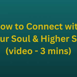 How to Connect with Your Soul & Higher Self (video - 3 mins)